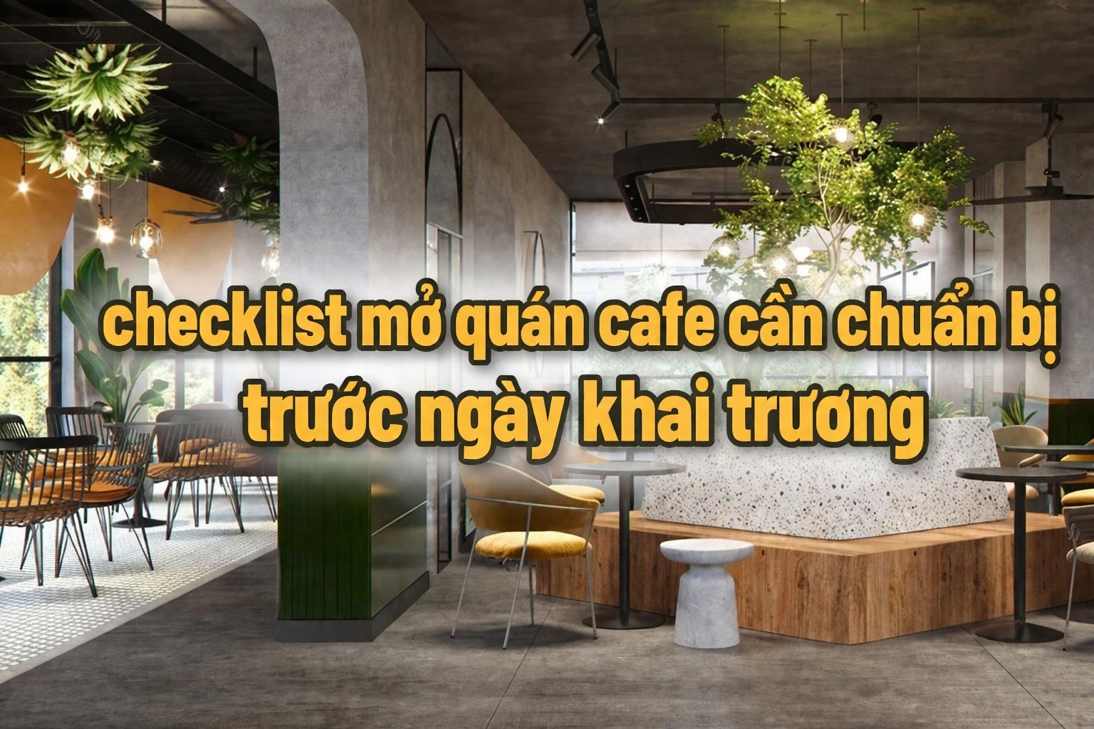 checklist mở quán cafe cần chuẩn bị trước ngày khai trương