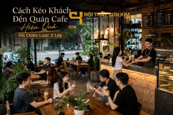 Cách kéo khách đến quán cafe hiệu quả với chiến lược 3 lớp